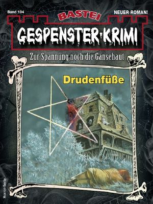 [Gespenster-Krimi-NEU 104] • Drudenfüße